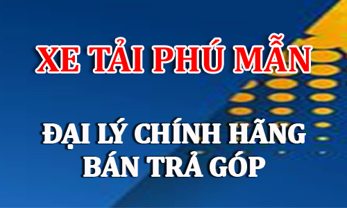 Xe Tải Phú Mẫn - Công ty Ô tô Phú Mẫn Chuyên Mua Bán Xe Tải